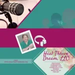 The Heal Thrive Dream Podcast The Heal Thrive Dream Podcast